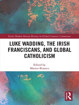 cover image of Luke Wadding, the Irish Franciscans, and Global Catholicism